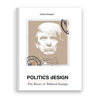 Book cover of "POLITICS DESIGN: The Power of Political Stamps" by Carlos Simpson. The minimalist design features a stylized beige-toned postage stamp with a monochrome portrait of Donald Trump, overlaid with postal cancellation marks. The title emphasizes the interplay between visual design and political messaging, exploring how stamps can serve as powerful tools of political commentary and cultural identity.