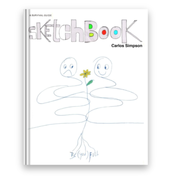 Cover of the book "Sketchbook: A Survival Guide" by Carlos Simpson. The minimalist hand-drawn illustration features two abstract human figures sharing a single flower, connected by looping lines that form their bodies and roots. The word "Be(YOU)Full" appears at the bottom. The title "Sketchbook" is written in a playful, mixed-font style with colorful letters.